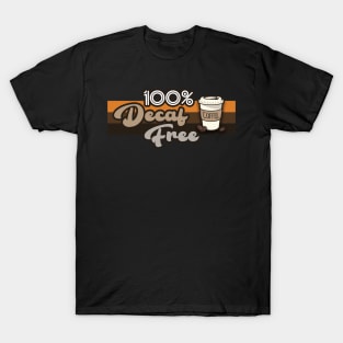 100% Decaf Free Coffe Lover T-Shirt